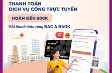 HOÀN TIỀN ĐẾN 500K KHI THANH TOÁN CÙNG BAC A BANK