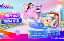 “Thêm bạn – Thêm vui”: Giới thiệu Vikki, nhận quà không giới hạn