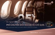 Đặc quyền khách hàng ưu tiên: Phí chuyển đổi ngoại tệ chỉ 0,5%