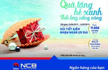 NCB khuyến mại tới hơn 2 tỷ đồng cho khách gửi tiết kiệm và mở thẻ tín dụng
