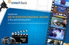 Đón xem Bản tin truyền hình DongA Bank News số 6 phát hành tháng 8.2017