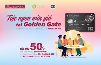 Tiệc Ngon Nửa Giá tại Golden Gate - Ưu đãi dành riêng cho thẻ Agribank JCB