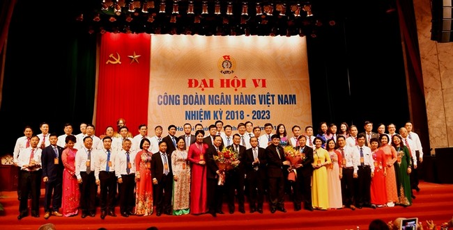 Đại hội VI Công đoàn Ngân hàng Việt Nam - Đổi mới, dân chủ, đoàn kết, trách nhiệm