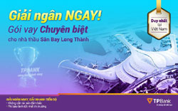 TPBank trien khai uu dai lon cho nha thau tai du an san bay Long Thanh