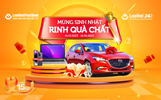 Hàng trăm quà tặng siêu giá trị mừng sinh nhật 15 năm Lienvietpostbank