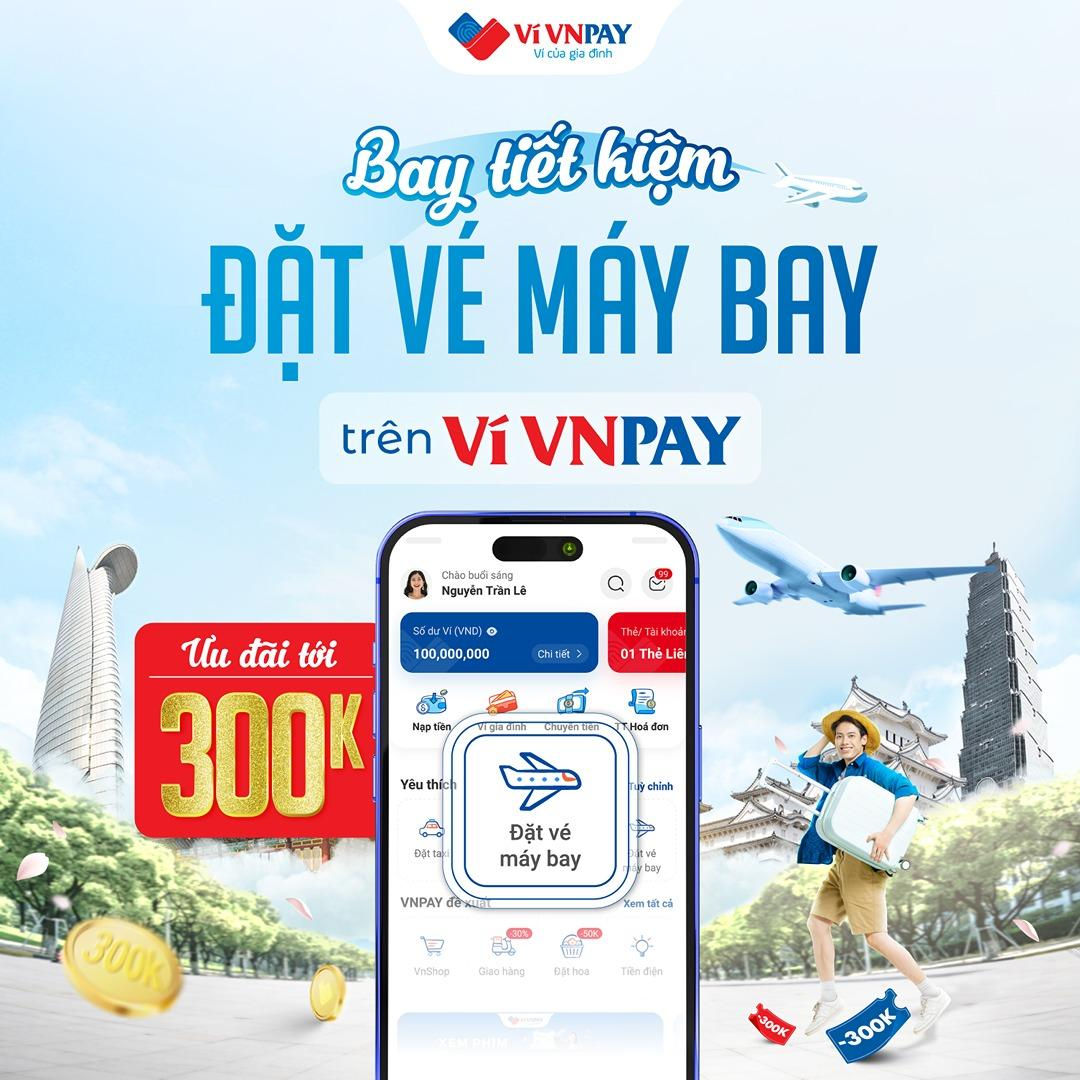 Bay xa giá hời: Giảm đến 300.000 đồng khi đặt vé máy bay trên ví VNPAY