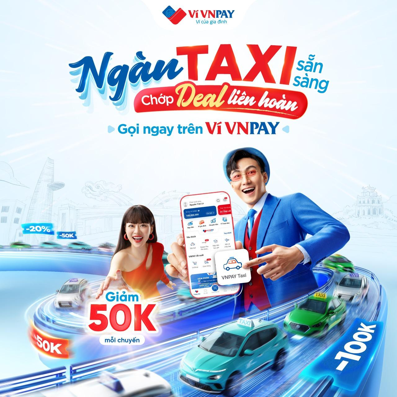 Ngàn TAXI sẵn sàng - Chớp Deal liên hoàn cùng Ví VNPAY