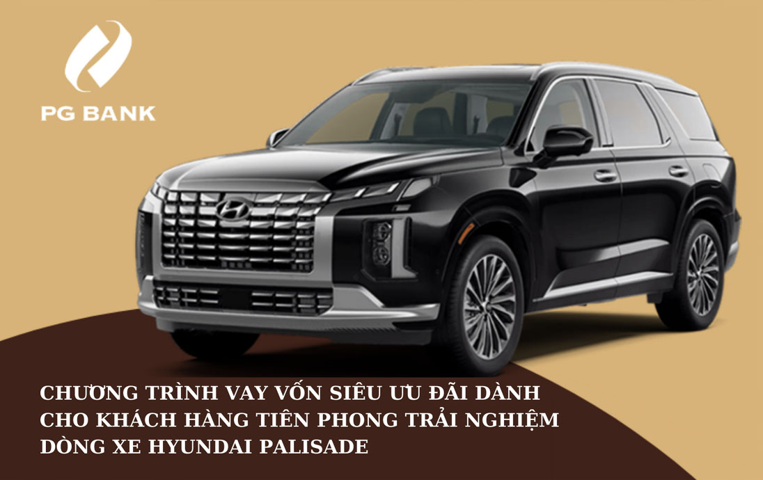 PG Bank tang 5 trieu dong va nhieu uu dai cho khach hang vay von mua xe Hyundai Palisade