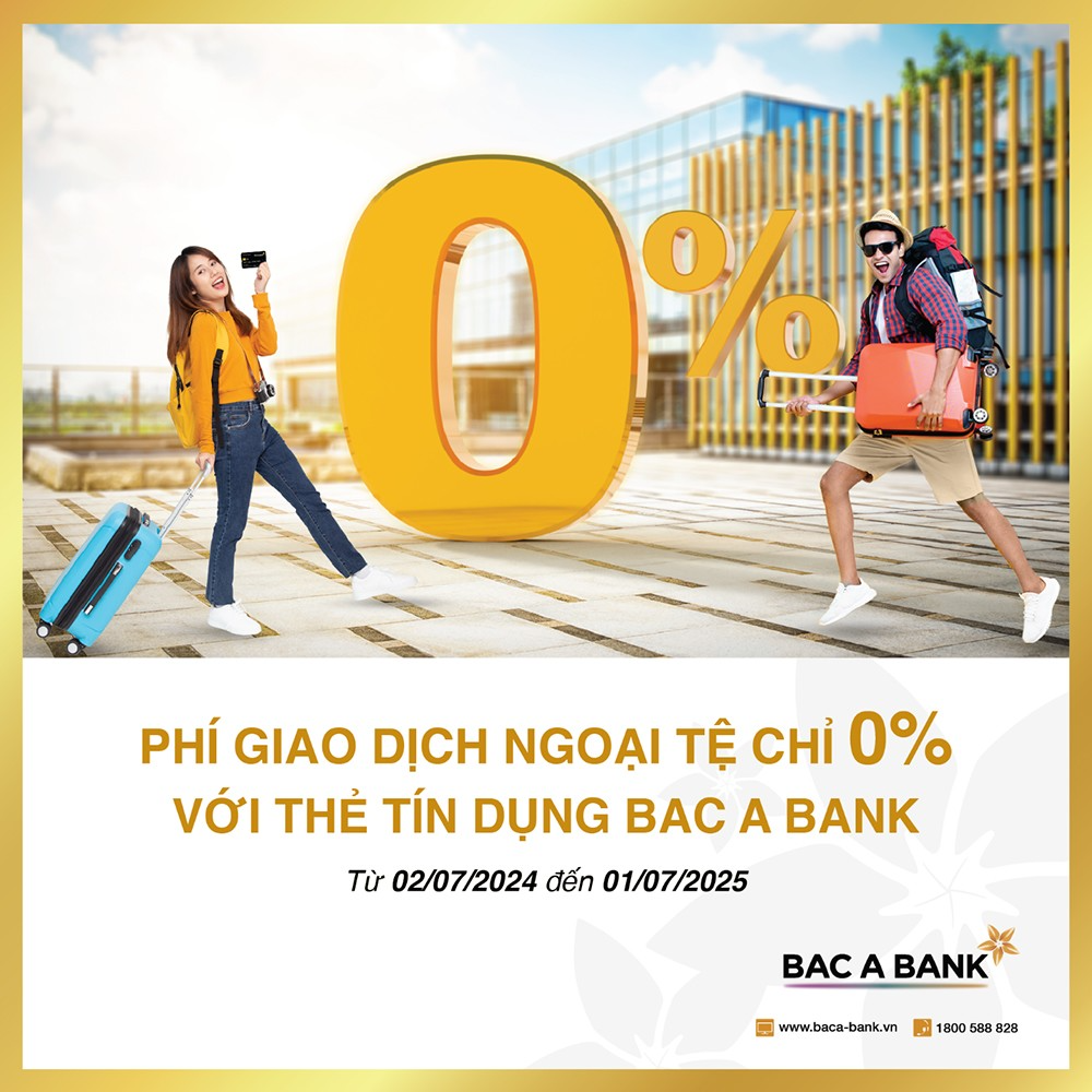 Thẻ tín dụng BAC A BANK “chơi lớn” - miễn phí 100% giao dịch ngoại tệ - 1