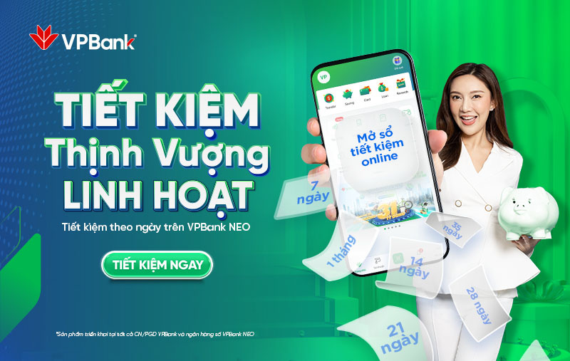 Sản phẩm “Tiết kiệm thịnh vượng linh hoạt” trên VPBank NEO