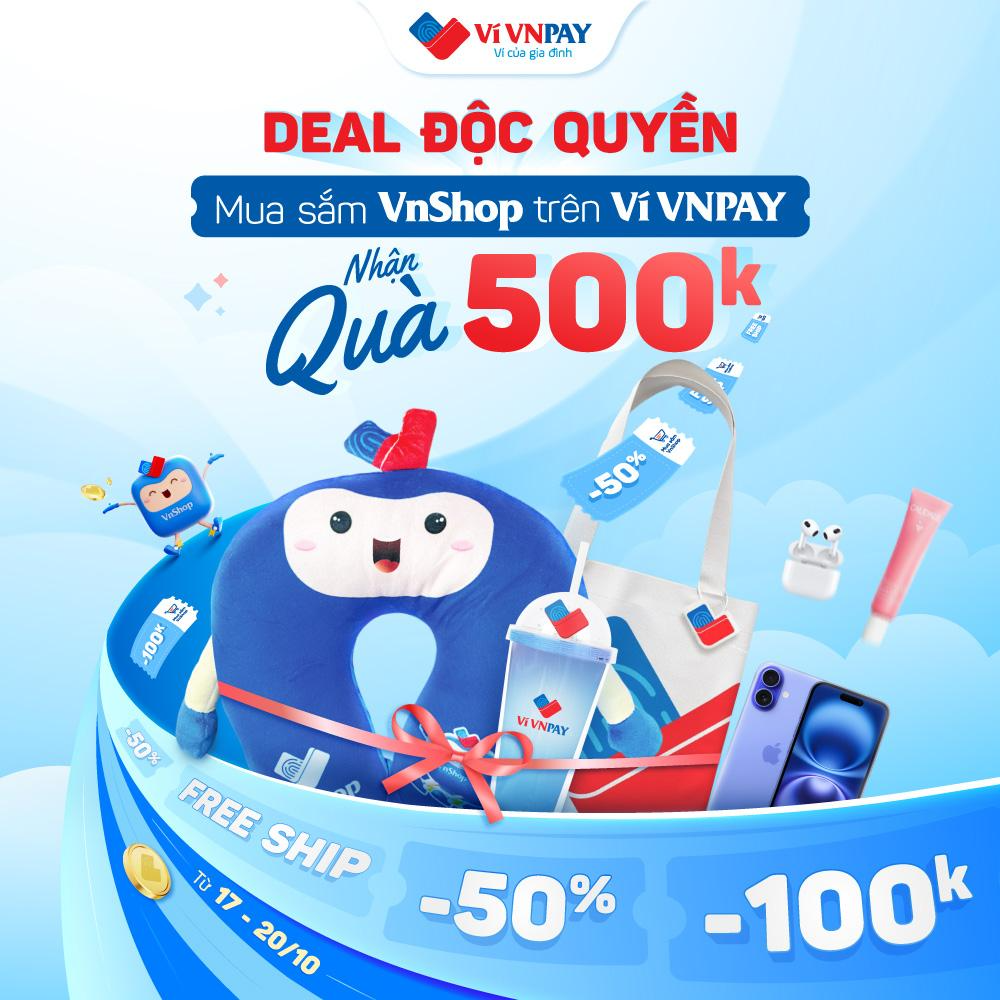 Độc quyền trên ví VNPAY: Mua sắm VnShop – nhận quà tới 500.000 đồng