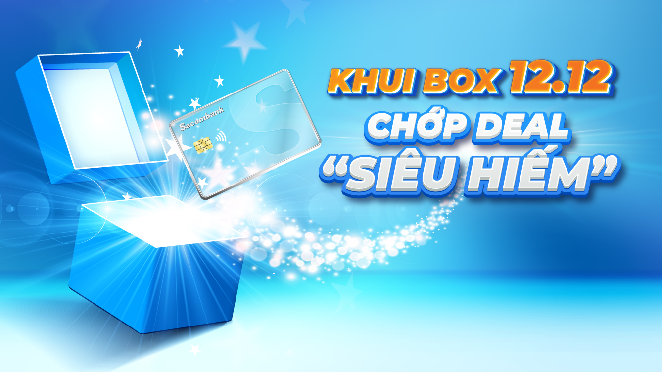 Khui Box 12.12 - Chớp deal "siêu hiếm"!